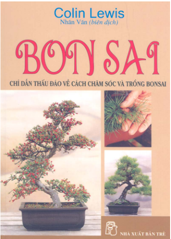 Bonsai - Chỉ dẫn thấu đáo về cách chăm sóc và trồng bonsai - Colin Lewis