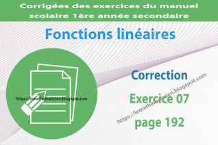 Correction - Exercice 07 page 192 - Fonctions linéaires