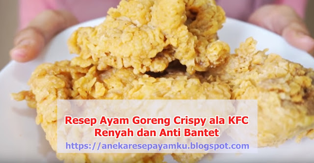 Resep Ayam Goreng Crispy ala KFC | Renyah dan Anti Bantet