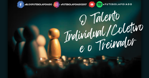 O Talento Individual/Coletivo e o Treinador