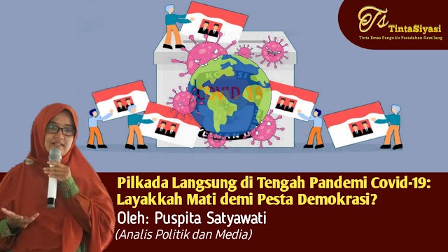 Pilkada Langsung di Tengah Pandemi Covid-19: Layakkah Mati demi Pesta Demokrasi?