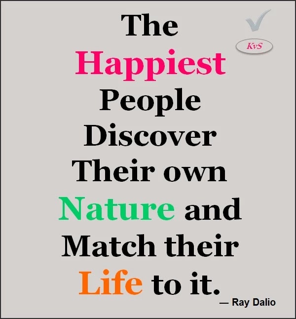 The Happiest People Discover Their Own Nature And Match Their- Ray Dalio Famous Quotes Good Thoughts- Short Success Quotes for student Life Lessons