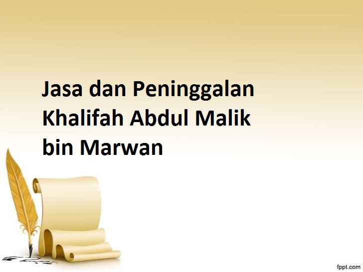 Jasa dan Peninggalan Khalifah Abdul Malik bin Marwan 