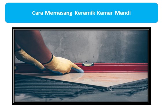 Cara Memasang Keramik Kamar Mandi