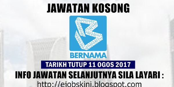Jawatan Kosong Pertubuhan Berita Nasional Malaysia (BERNAMA) - 11 Ogos 2017
