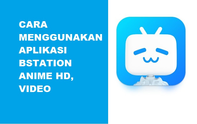 Cara Menggunakan Aplikasi Bstation - Anime HD, Video Tuk Nonton Naruto dan One Piece