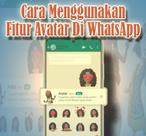 Cara Menggunakan Fitur Avatar Di WhatsApp