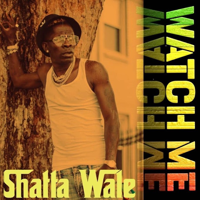 Shatta Wale – Watch Me Mp3