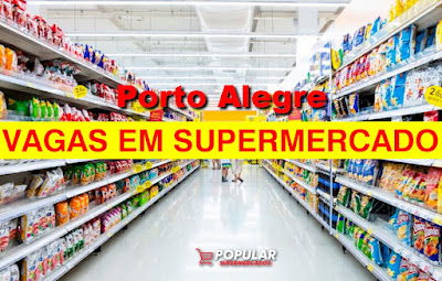 Popular Supermercados ainda tem vagas em nova loja de Porto Alegre
