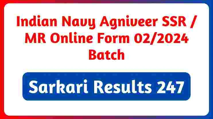 Indian Navy Agniveer SSR / MR Online Form 02/2024 Batch