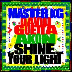 Master KG x David Guetta – Shine Your Light (feat. Akon)