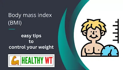 Calculate your body mass index (BMI) and easy tips to control your weight