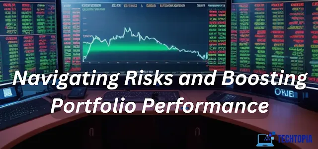 Navigating Risks and Boosting Portfolio Performance