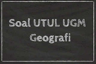 SOAL UTUL UGM  GEOGRAFI 