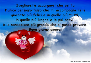 Svegliarsi e accorgersi che sei tu l'unico pensiero fisso che mi accompagna nelle giornate più felici e in quelle più tristi, in quelle più lunghe e le più brevi, è la sensazione più grande che si possa provare. Buon giorno amore!