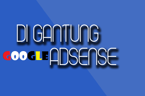 Cara Mendaftar Adsense Dengan Memperkecil Persaingan ( supaya tidak di gantung ) Google