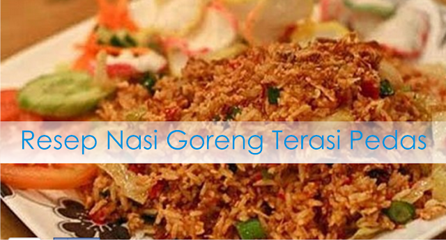 REsep Nasi Goreng Terasi