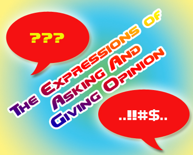 How to Ask for And Give Opinion? (Contoh Ungkapan Asking 