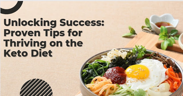 Unlocking Success: Proven Tips for Thriving on the Keto Diet