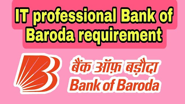IT professional Bank of Baroda requirement