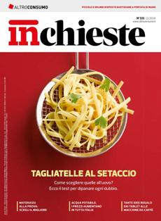 InChieste 331 - Dicembre 2018 | ISSN 0392-5722 | TRUE PDF | Mensile | Elettrodomestici | Casa | Energia | Consumatori
La rivista omonima informa e consiglia il consumatore su sicurezza, salute e qualità degli acquisti; vengono fatti test su prodotti in commercio. La rivista, che esce 11 mesi all'anno (mensile con l'eccezione di agosto), è nata lo stesso anno in cui è stata fondata l'associazione.