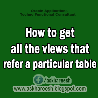 Query to get all the views that refer a particular table, AskHareesh.blogspot.com