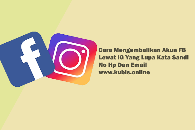 Cara Mengembalikan Akun FB Lewat IG Yang Lupa Kata Sandi No Hp Dan Email