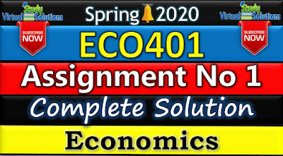 ECO401 Assignment No 1 Solution Spring 2020