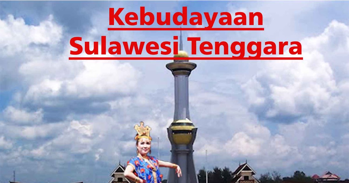 Mengenal Kebudayaan Daerah Sulawesi  Tenggara Seni  Budayaku