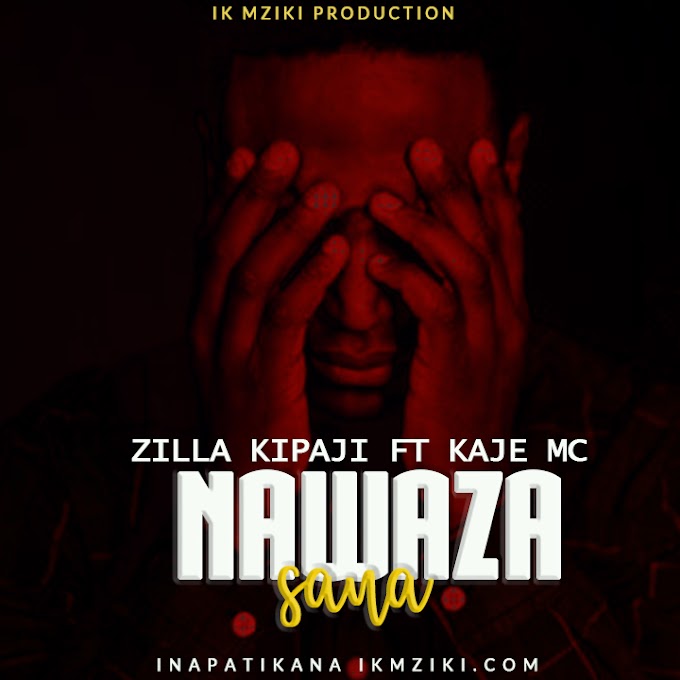 AUDIO | Zilla Kipaji ft Kaje Double Killer - Nawaza Sana | Download
