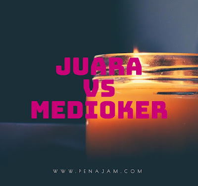 Juara vs Medioker. Berikut persamaan dan perbedaannya.