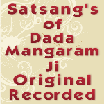 Dada Mangaram Ji - Original Voice Satsangs