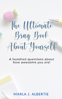 The Ultimate Brag Book About Yourself by Marla J. Albertie