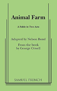 Animal Farm: A Fable in Two Acts: A Samuel French Acting Edition