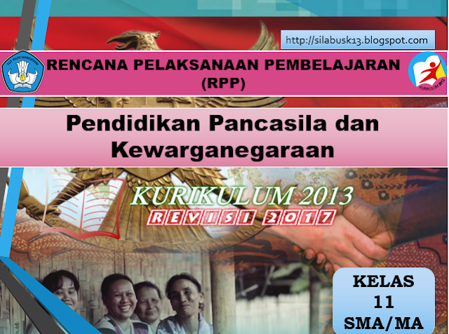 RPP Pendidikan Pancasila dan Kewarganegaraan  RPP Pendidikan Pancasila dan Kewarganegaraan (PPKn) Kelas 11 SMA/MA Revisi 2017