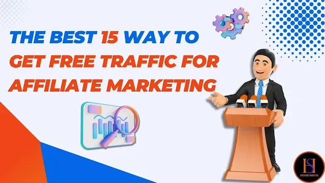 The Best 15 way To Get Fantastic Free Traffic For Affiliate Marketing