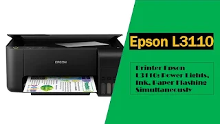 Printer Epson L3110: Power Lights, Ink, Paper Flashing Simultaneously