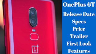 OnePlus 6T Specifications,Price,Unique Features,Camera Review,Trialer