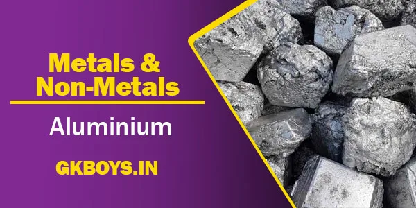Metals & Non Metals | Aluminium | GK Boys