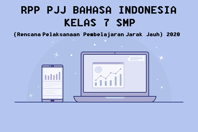 RPP PJJ BAHASA INDONESIA KELAS 7 SMP (Rencana Pelaksanaan Pembelajaran Jarak Jauh) 2020