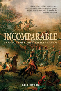 Incomparable: Napoleon’s 9th Light Infantry Regiment (English Edition)
