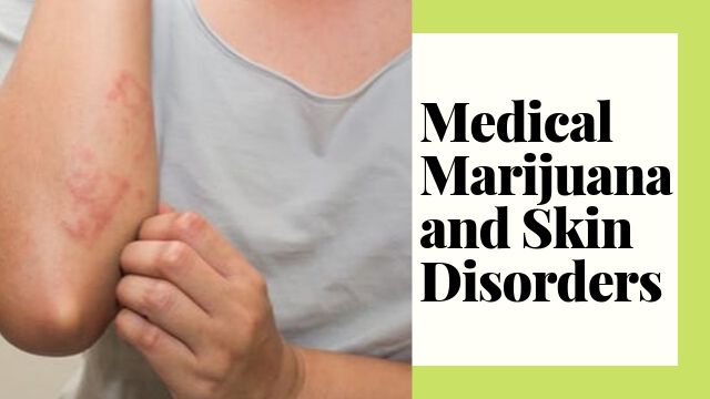 Medical Marijuana and Skin Disorders
