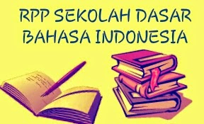 RPP Bahasa Indonesia Berkarakter Lengkap Kelas 4, 5 dan 6 Terbaru 