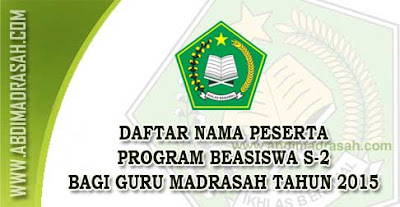 Daftar Nama Peserta Program Beasiswa S-2 Bagi Guru Madrasah Tahun 2015