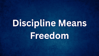 Discipline Means Freedom
