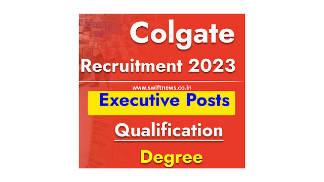 Colgate Recruitment 2023 – Opening for Various Trade Executive Posts | Apply Online