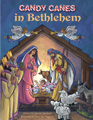 Candy Canes in Bethlehem, written by Miriam Van Scott, illustrated by Traci Van Wagoner at Imagine That! Design