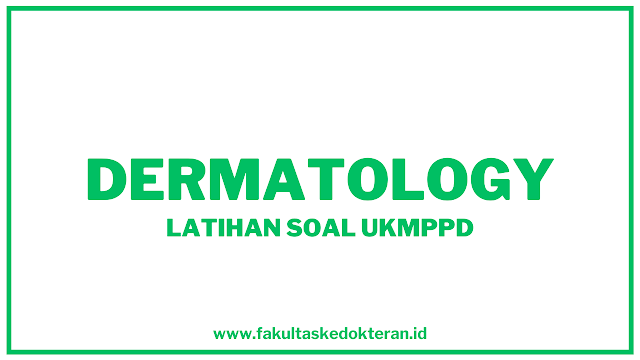 Latihan Soal Dermatology (Kulit) - UKMPPD