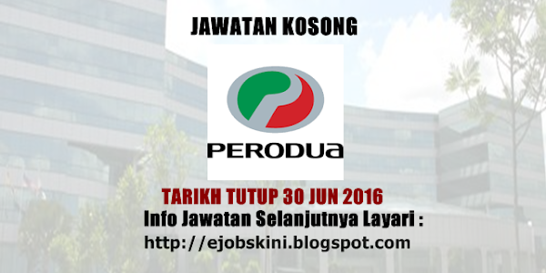 Jawatan Kosong Terkini di PERODUA - 30 Jun 2016