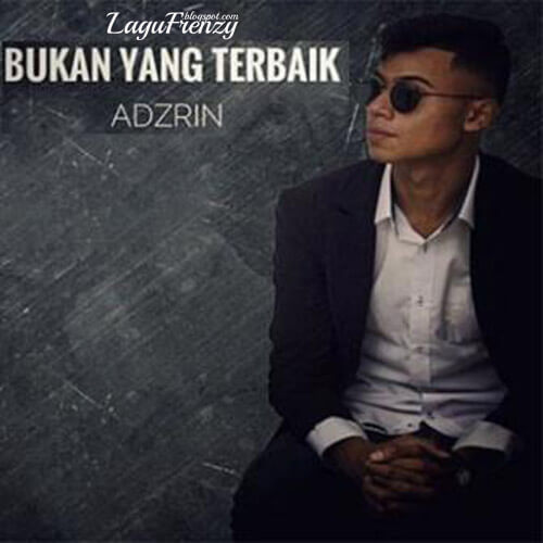 Download Lagu Adzrin - Bukan Yang Terbaik